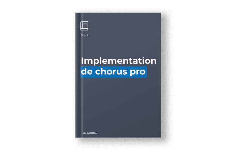 Téléchargez notre Ebook sur l'implémentation de Chorus Pro Symtrax