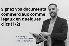 Signez vos documents commerciaux comme légaux en quelques clics (1/2)